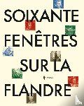  - Soixante Fenêtres Sur La Flandre