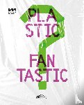  - Plastic Fantastic?