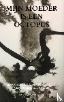 Bogaarts-Ros, Karin - Mijn moeder is een octopus