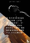 Hajro, Jasmin - Discovering your life purpose : 21 practical ways to find meaning and fulfillment