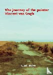 Hobo, Ruud - The journey of the painter Vincent van Gogh