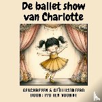 Ten Voorde, Ivo - De balletshow van Charlotte