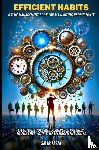 Zarza, Salar - Efficient Habits: A Time Management Book for Maximizing Productivity