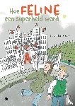 ten Broek, Kevin - Hoe Feline een superheld werd