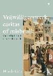 Gitz, Huub - Vrijwilligerswerk, caritas of misbruik