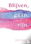 Bakker, Iris - Blijven, gaan, zijn