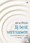 Blouw, Anne - Jij bent vertrouwen