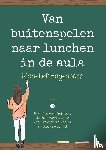 Hagedoorn, Madelief - Van buitenspelen naar lunchen in de aula