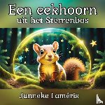Lameris, J - Een eekhoorn uit het Sterrenbos