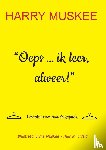 Muskee, Harry, Muskee-Huis In 't Veld, Irma - Oeps ... ik leer, alweer!