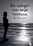 Beukema, Gea - De spiegel van mijn bestaan