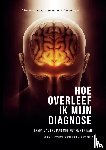 Van der Pluijm, N.H.F. - Hoe overleef ik mijn diagnose