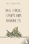Haakma, M. P. - Mr. Frog Loses His Marbles
