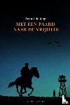 De Jong, Arthur - Met een paard naar de vrijheid