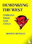 Shawkat, Mohsin - Demonizing The West