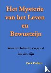 Kuiken, Dick - Het Mysterie van het Leven en het Bewustzijn