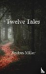 Miller, Andres - Twelve Tales