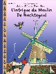 Ortet, Jacques - L’intrigue du moulin De Nachtegaal