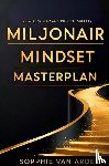 van Arden, Sophie - Miljonair Mindset Masterplan: Bouw Jouw Weg Naar Financiële Vrijheid