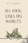 Haakma, M. P. - Mr. Frog Loses His Marbles