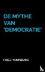 Hamburg, Fred - De Mythe van 'Democratie'