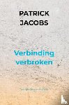 Jacobs, Patrick - Verbinding verbroken