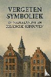 B.V., Andries - Vergeten Symboliek in Nederlandse en Belgische Gebouwen