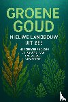 B.V., Andries - Groene Goud: Nieuwe Landbouw uit Zee
