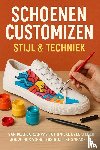 B.V., Andries - Schoenen Customizen: Stijl & Techniek