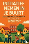 B.V., Andries - Initiatief nemen in je Buurt: Gids voor Community Projects