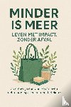 B.V., Andries - Minder is Meer: Leven met Impact, Zonder Afval