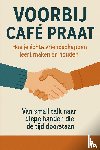B.V., Andries - Voorbij Café Praat – Hoe je échte vriendschappen leert maken én houden