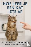 B.V., Andries - Hoe leer je een kat iets af