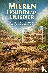 B.V., Andries - Mieren Houden als Huisdier