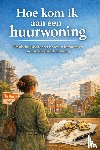 B.V., Andries - Hoe kom ik aan een huurwoning