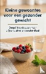 Dekker, Anne - Kleine gewoontes voor een gezonder gewicht