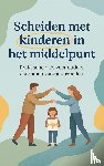 Wolters, Dennis - Scheiden met kinderen in het middelpunt