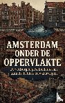 - Amsterdam onder de oppervlakte