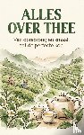  - Alles over Thee - Van oorsprong en smaak tot de perfecte kop
