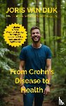 Van Dijk, Joris - From Crohn's Disease to Health