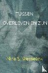 Wesselink, Nina - Tussen overleven en zijn