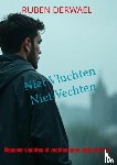 Derwael, Ruben - Niet Vluchten. Niet Vechten