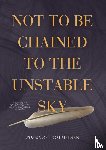 Melsen, Tom - Not To Be Chained To The Unstable Sky