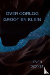 Desmet, Lieven - Over oorlog groot en klein