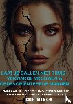 van den Berg, Kristel - Laat je ballen niet thuis - Verwarde vrouwen & gedesoriënteerde mannen