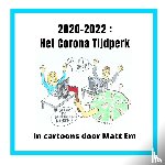 Em, Matt - 2020-2022 : Het Corona Tijdperk