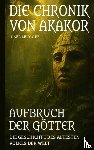 Brugger, Karl - Die Chronik von Akakor – Aufbruch der Götter
