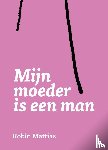 Mattias, Robin - Mijn moeder is een man