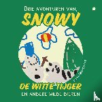 Weststrate, Elijah - Drie avonturen van Snowy, de witte tijger, en andere wilde dieren