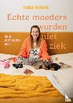 Beuving, Linda - Échte moeders worden niet ziek